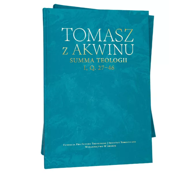 Dzieła wszystkie, t. 16, Summa teologii, I, q. 27–46